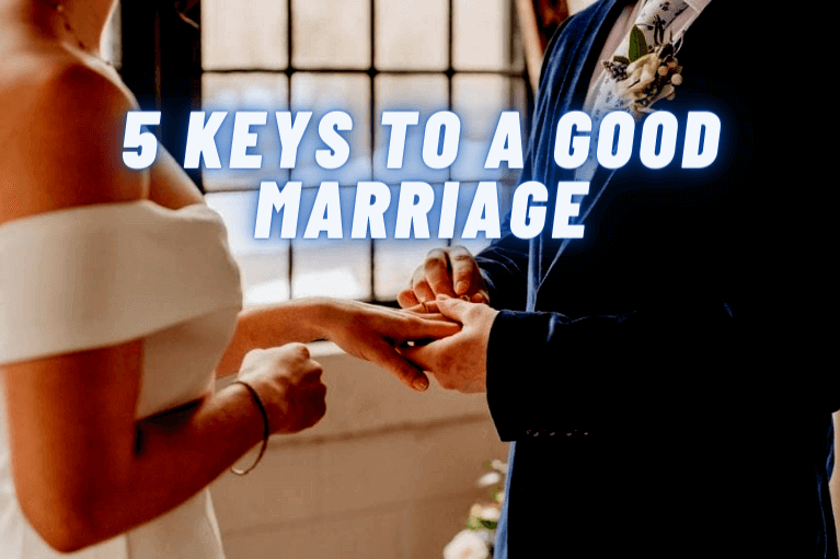 5 Keys to a Good Marriage