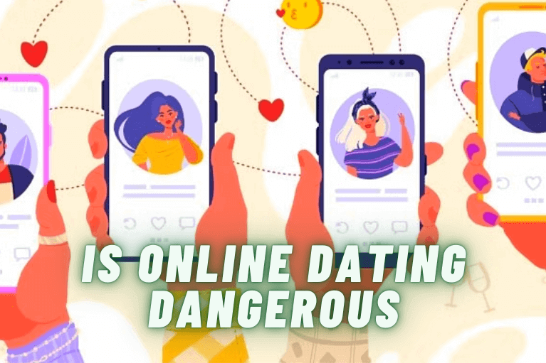 Is Online Dating Dangerous