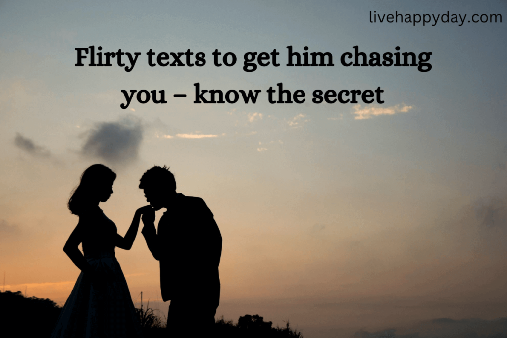 Flirty Texts to Get Him Chasing You
