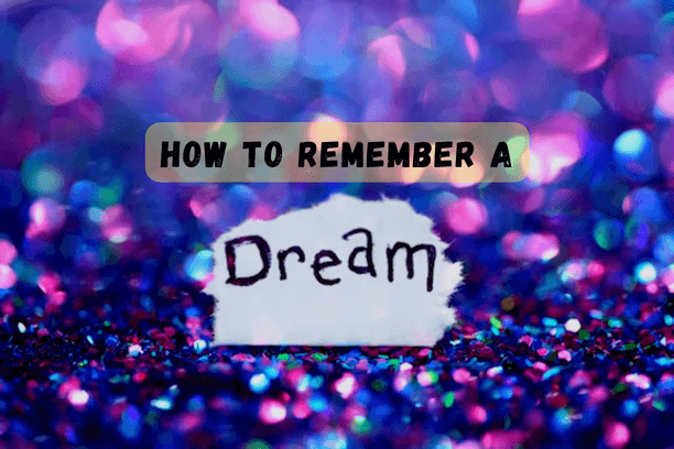 How to Remember a Dream?