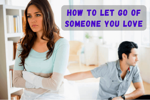 How to let go of someone you love