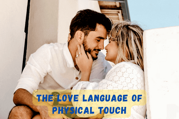 The Love Language Of Physical Touch
