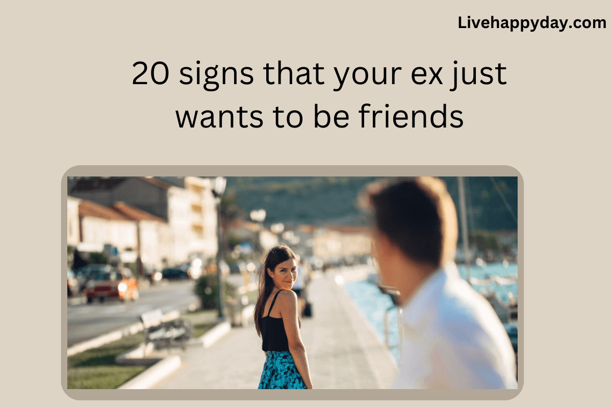 20 signs that your ex just wants to be friends