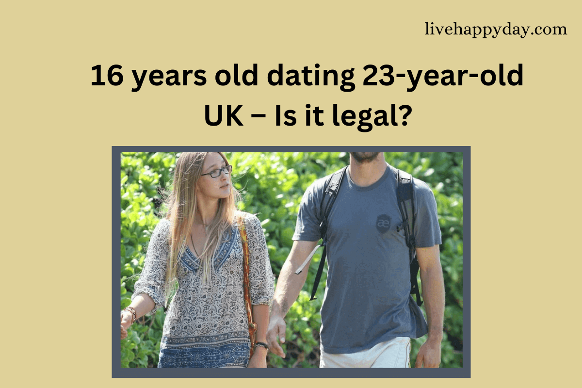 16 years old dating 23-year-old UK – Is it legal?