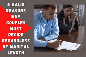 5 valid reasons why couples must decide regardless of marital length