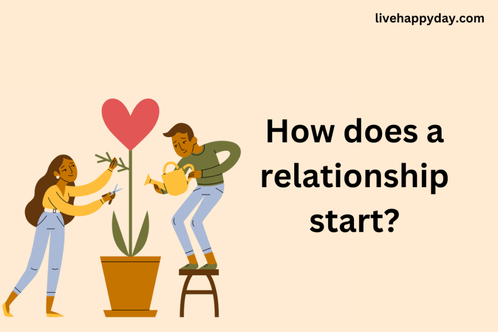 How does a relationship start? 10 tips to build a healthy relationship