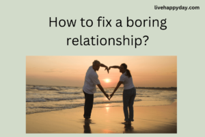 How to fix a boring relationship?