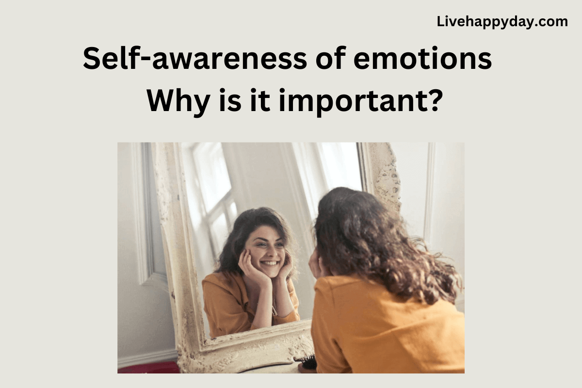 Self-awareness of emotions – Why is it important?