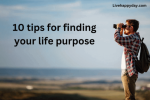 10 tips for finding your life purpose