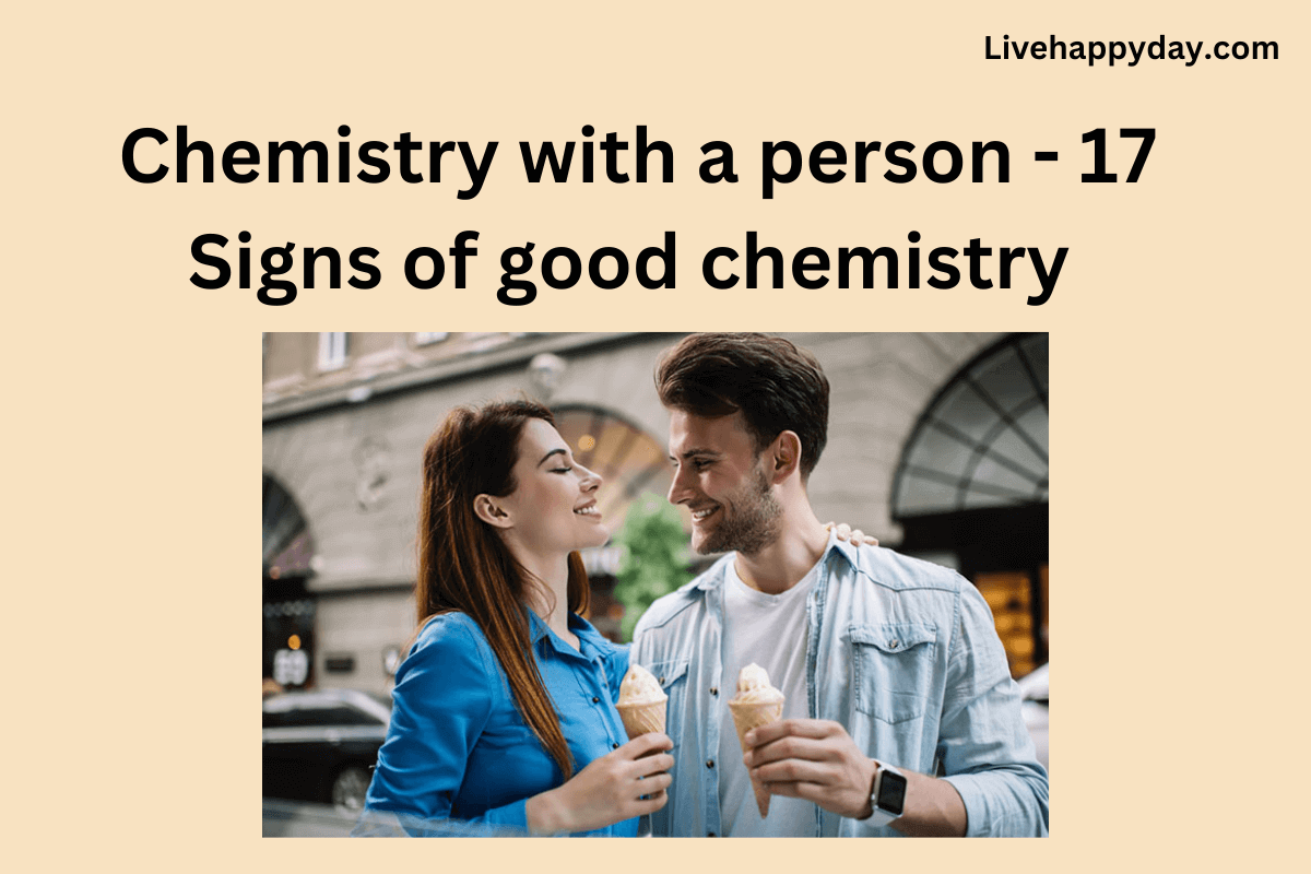 Chemistry With A Person - 17 Signs Of Good Chemistry
