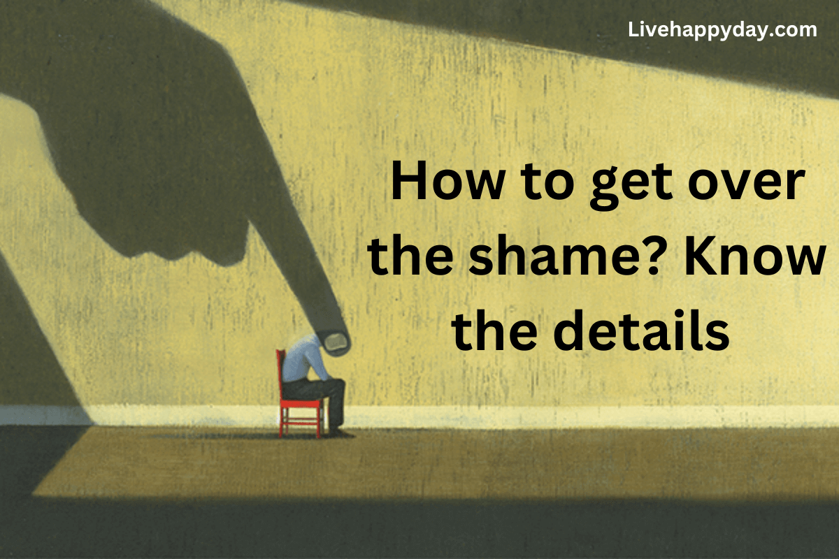 How To Get Over The Shame