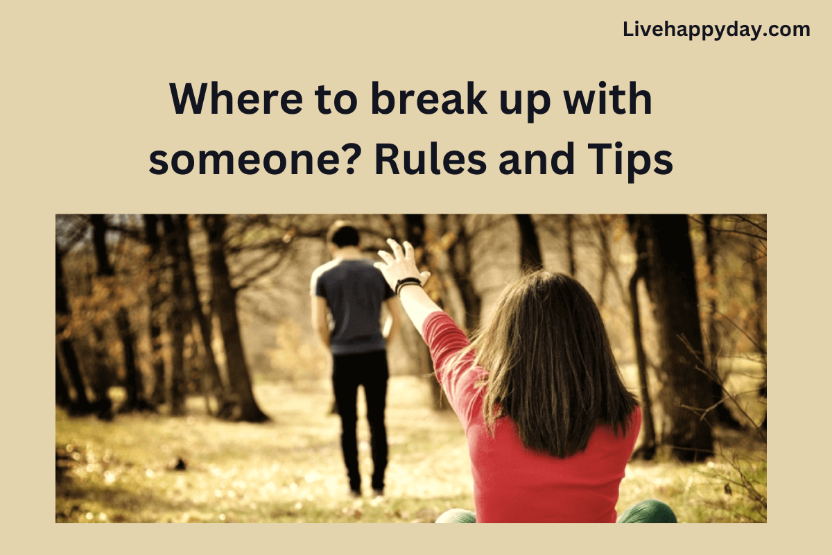 Where To Break Up With Someone
